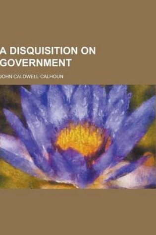 Cover of A Disquisition on Government