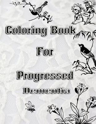 Cover of Coloring Book For Progressed Dementia