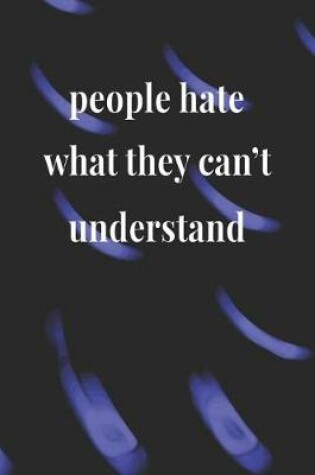 Cover of People Hate What They Can't Understand