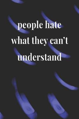 Book cover for People Hate What They Can't Understand