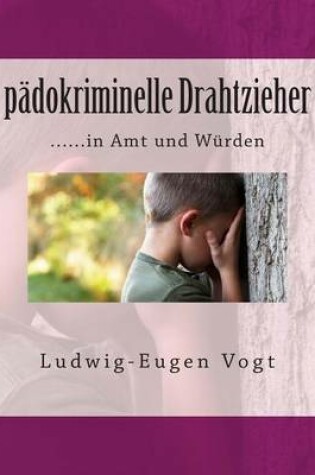 Cover of Padokriminelle Drahtzieher: ......in Amt Und Wurden