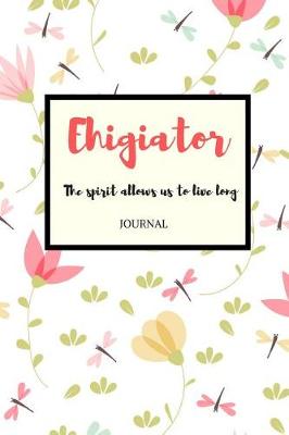 Book cover for Ehigiator the Spirit Allows Us to Live Long Journal