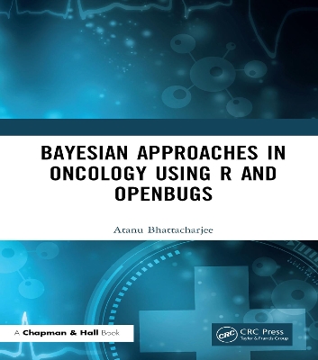 Cover of Bayesian Approaches in Oncology Using R and OpenBUGS