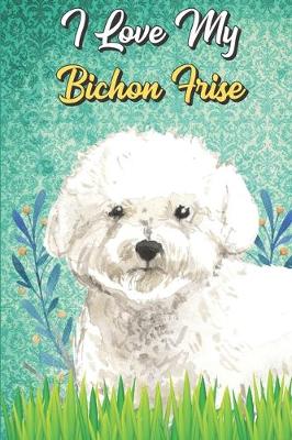 Book cover for I Love My Bichon Frise