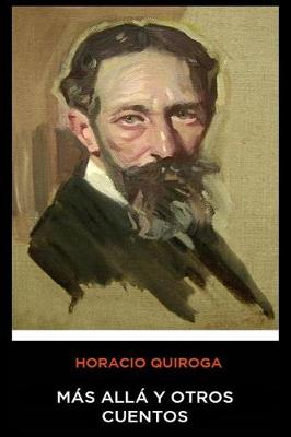 Book cover for Horacio Quiroga - Mas Alla y Otros Cuentos