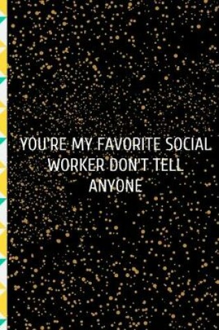 Cover of You're My Favorite Social Worker Don't Tell Anyone