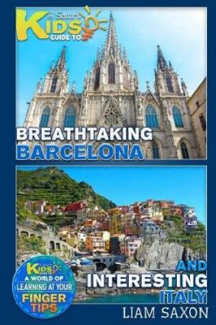 Cover of A Smart Kids Guide to Breathtaking Barcelona and Interesting Italy