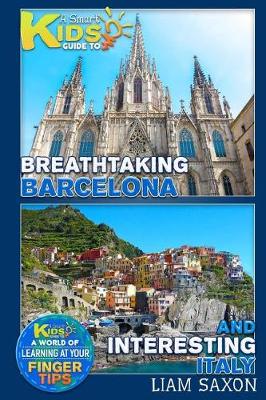 Book cover for A Smart Kids Guide to Breathtaking Barcelona and Interesting Italy