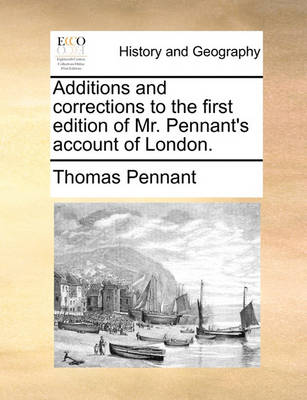 Book cover for Additions and Corrections to the First Edition of Mr. Pennant's Account of London.