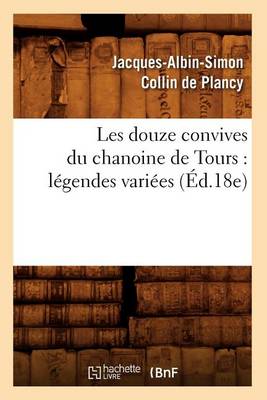 Cover of Les Douze Convives Du Chanoine de Tours: Legendes Variees (Ed.18e)