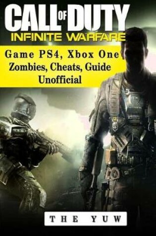 Cover of Call of Duty Infinite Warfare Game Ps4, Xbox One Zombies, Cheats, Guide Unoffici