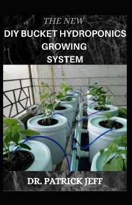 Book cover for The New DIY Bucket Hydroponics Growing System