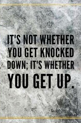 Cover of It's not whether you get knocked down; it's whether you get up.