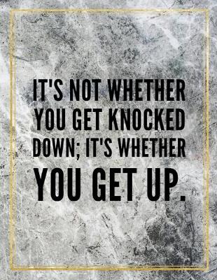 Book cover for It's not whether you get knocked down; it's whether you get up.