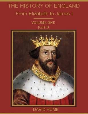 Book cover for The History of England : From Elizabeth to James I., Volume One, Part D (Illustrated)