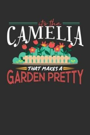 Cover of Its The Camelia That Makes A Garden Pretty