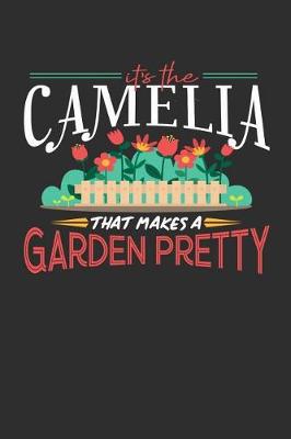 Book cover for Its The Camelia That Makes A Garden Pretty