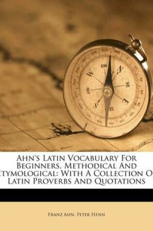 Cover of Ahn's Latin Vocabulary for Beginners, Methodical and Etymological