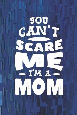 Book cover for You Can't Scare Me I'm A Mom