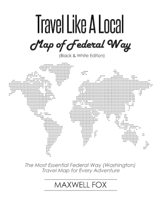 Book cover for Travel Like a Local - Map of Federal Way (Washington) (Black and White Edition)