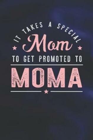 Cover of It Takes A Special Mom To Get Promoted To Moma