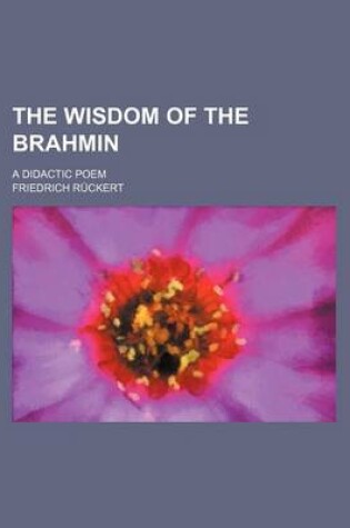 Cover of The Wisdom of the Brahmin; A Didactic Poem
