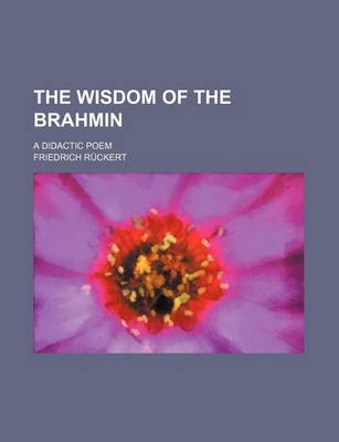 Book cover for The Wisdom of the Brahmin; A Didactic Poem