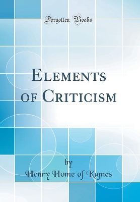 Book cover for Elements of Criticism (Classic Reprint)
