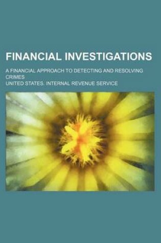 Cover of Financial Investigations; A Financial Approach to Detecting and Resolving Crimes