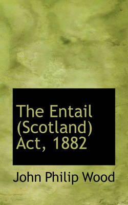 Book cover for The Entail (Scotland) ACT, 1882