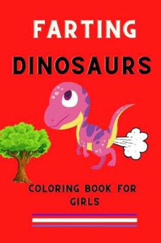 Cover of Farting dinosaurs coloring book for girls