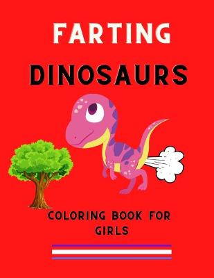 Book cover for Farting dinosaurs coloring book for girls