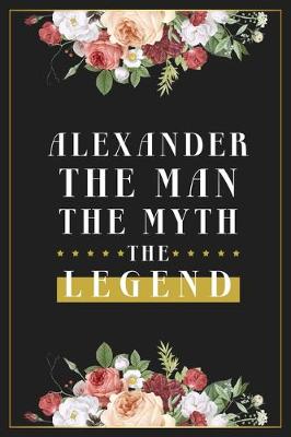 Book cover for Alexander The Man The Myth The Legend