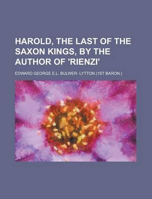 Book cover for Harold, the Last of the Saxon Kings, by the Author of 'Rienzi'