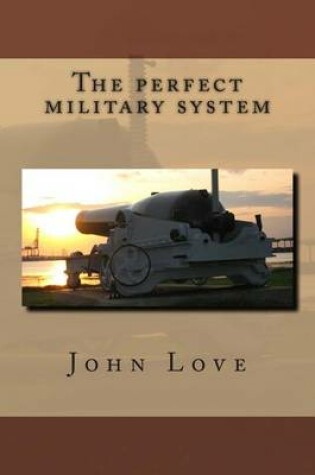 Cover of The Perfect Military System