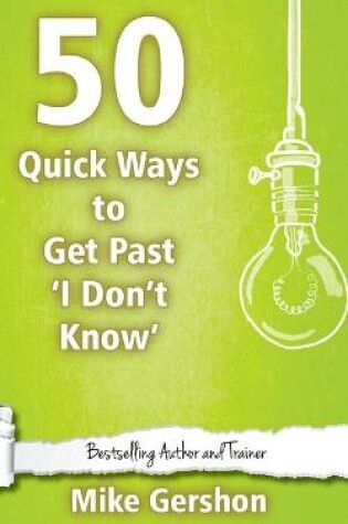 Cover of 50 Quick Ways to get past 'I Don't Know'