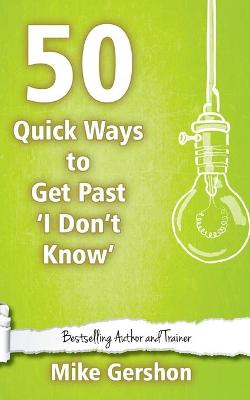 Book cover for 50 Quick Ways to get past 'I Don't Know'