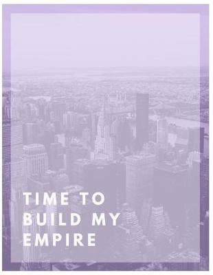 Book cover for Time To Build My Empire