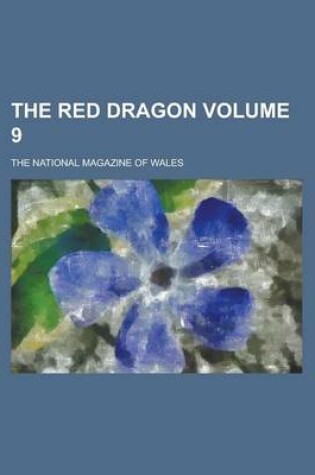Cover of The Red Dragon; The National Magazine of Wales Volume 9