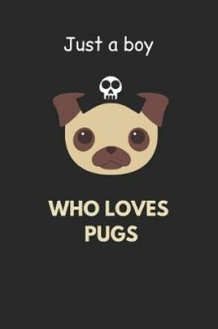 Cover of Just a Boy Who Loves Pugs