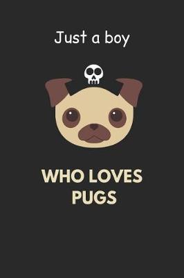 Book cover for Just a Boy Who Loves Pugs