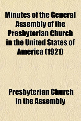 Book cover for Minutes of the General Assembly of the Presbyterian Church in the United States of America (1921)