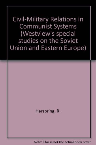Book cover for Civil-military Relations In Communist Systems