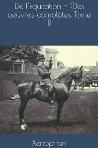Cover of de l'Equitation - (Des Oeuvres Compl tes Tome 1)