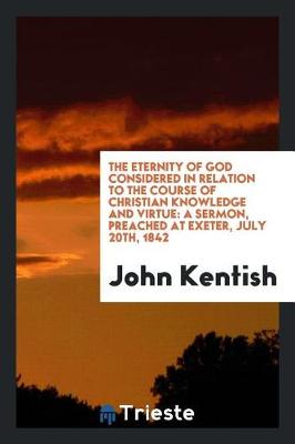 Cover of The Eternity of God Considered in Relation to the Course of Christian Knowledge and Virtue