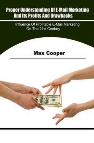 Cover of Proper Understanding of E-mail Marketing and Its Profits and Drawbacks