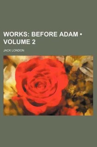 Cover of Works (Volume 2); Before Adam