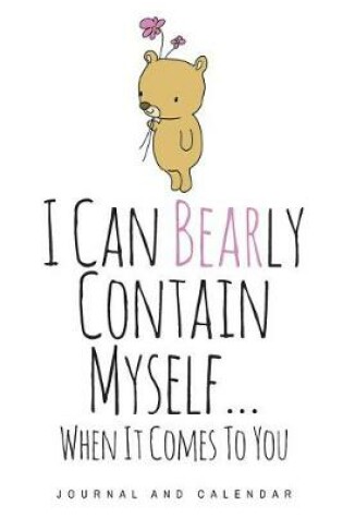 Cover of I Can Bearly Contain Myself... When It Comes to You