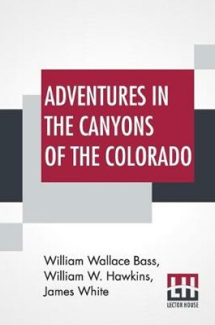 Cover of Adventures In The Canyons Of The Colorado
