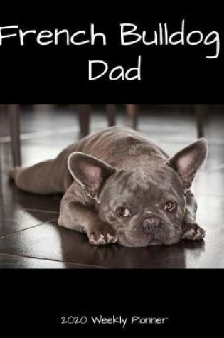 Cover of French Bulldog Dad 2020 Weekly Planner